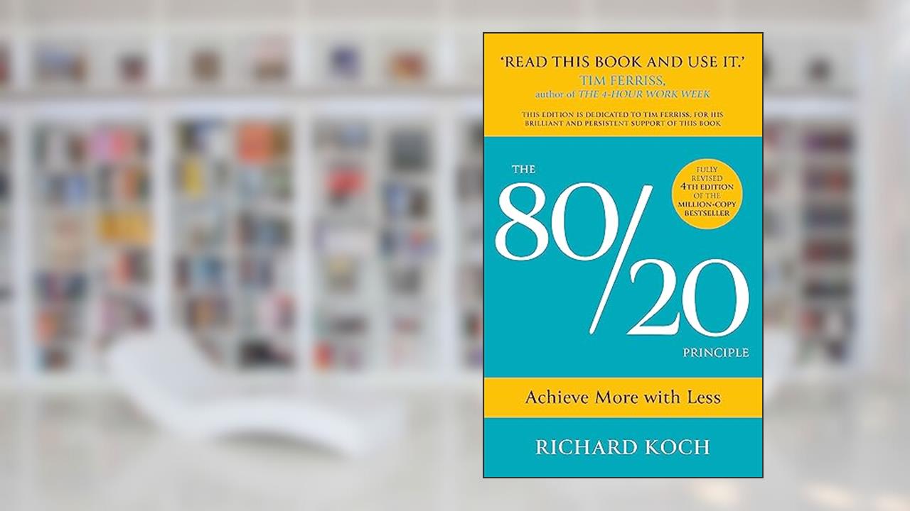 The 80/20 Principle: Achieve More with Less: THE NEW 2022 EDITION OF THE CLASSIC BESTSELLER, written by Richard Koch