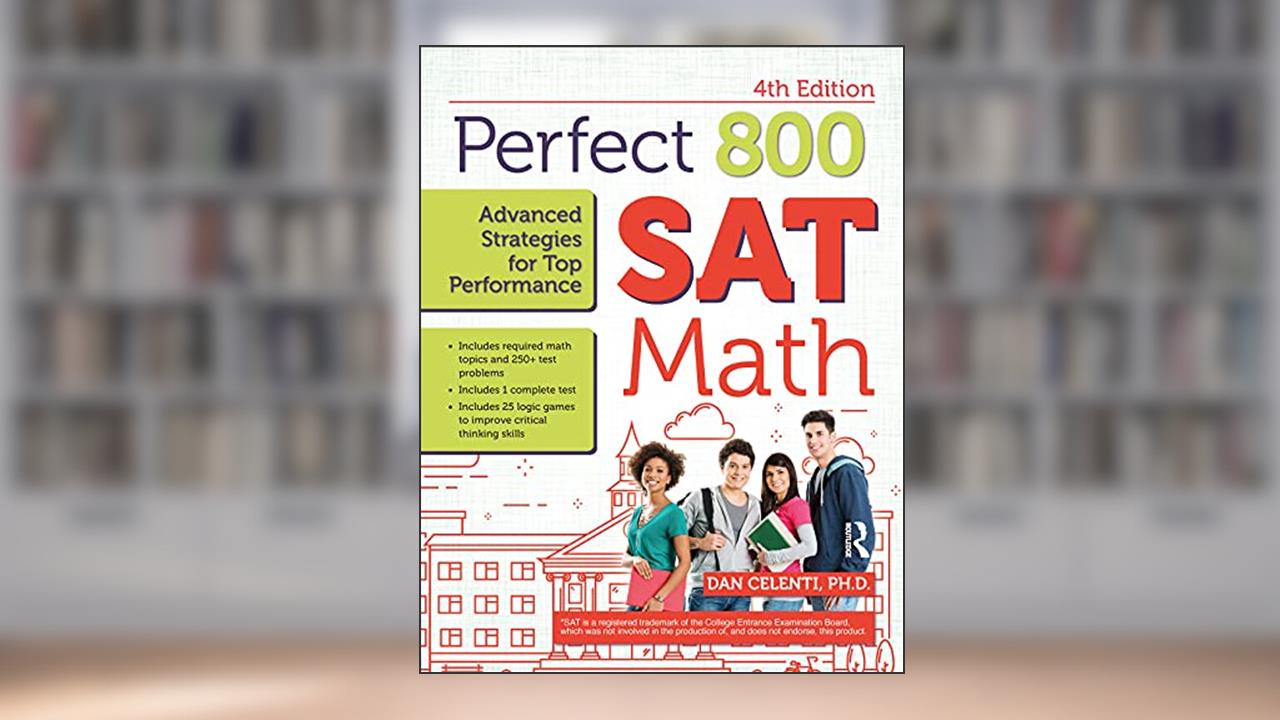 Perfect 800: SAT Math, Advanced Strategies for Top Performance, written by Dan Celenti