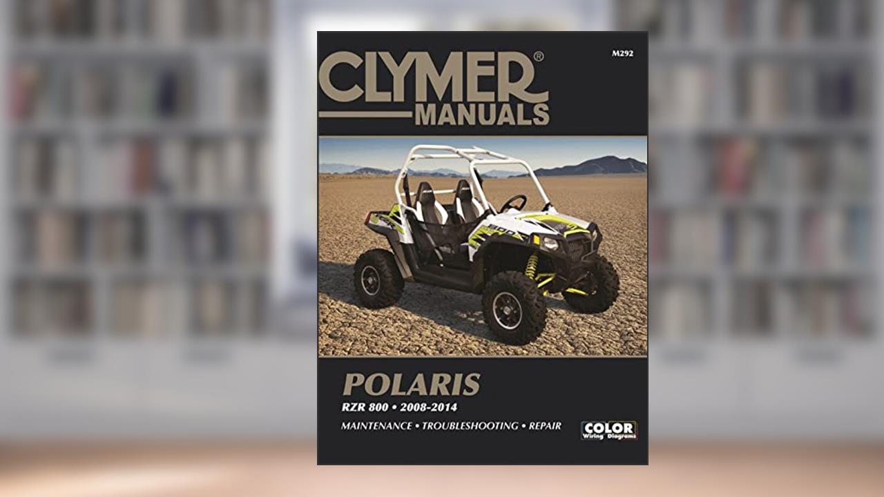 Clymer Polaris RZR 800 2008-2014: Maintenance, Troubleshooting, Repair (Clymer SxS) Haynes Publishing, written by Haynes Publishing