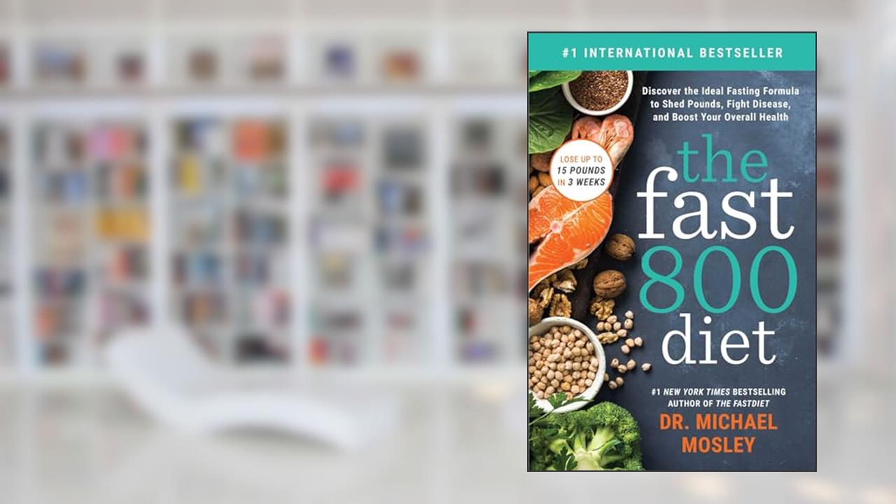 The Fast800 Diet: Discover the Ideal Fasting Formula to Shed Pounds, Fight Disease, and Boost Your Overall Health, written by Dr Dr Michael Mosley