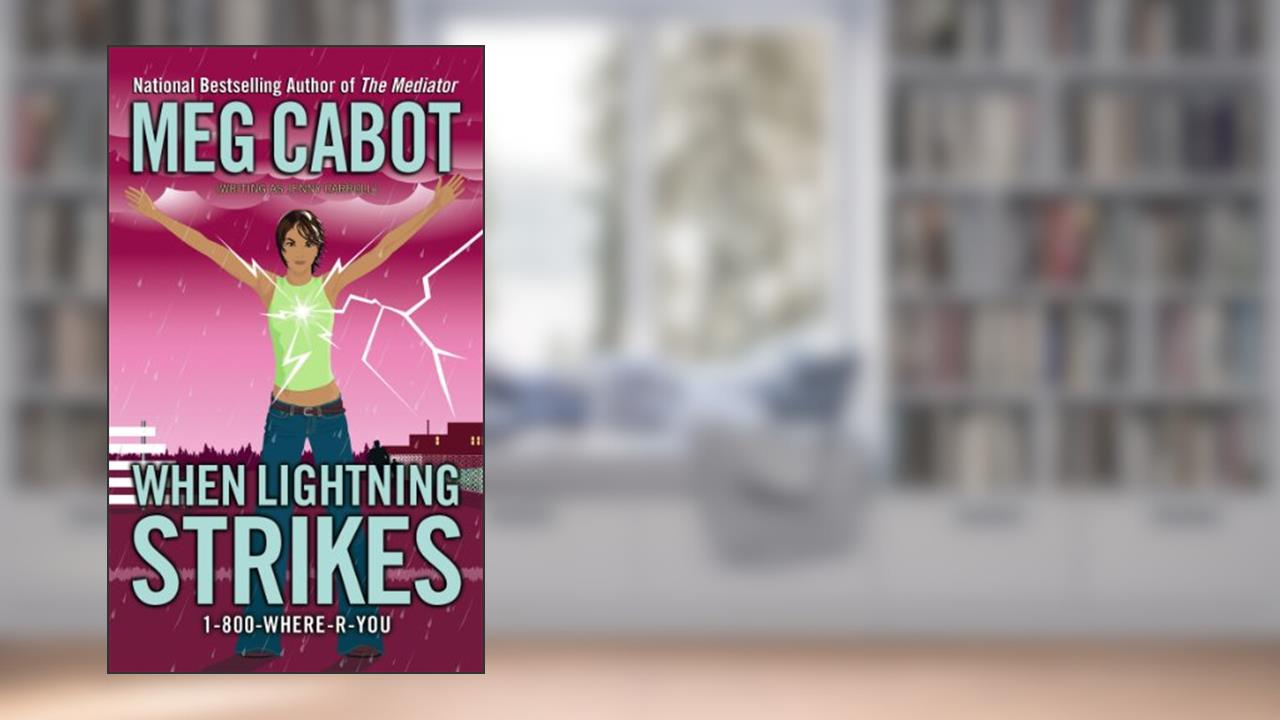 When Lightning Strikes (1-800-Where-R-You Book 1), written by Meg Cabot