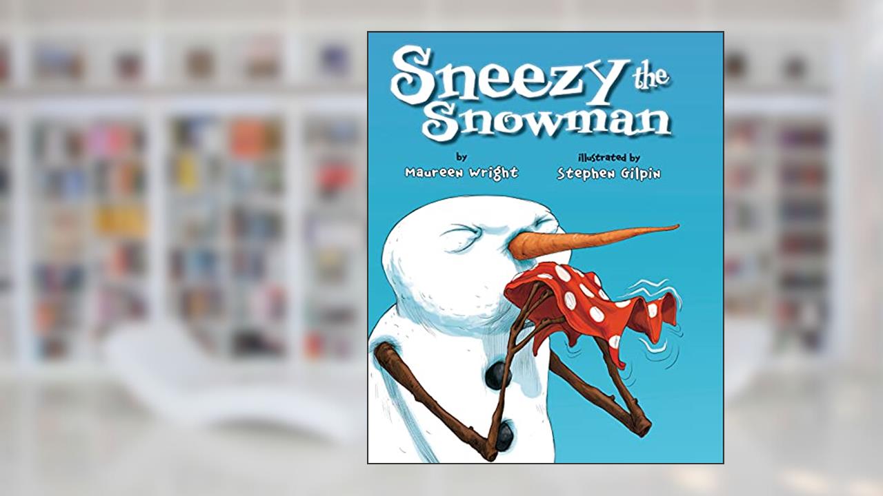 Sneezy the Snowman, written by Maureen Wright