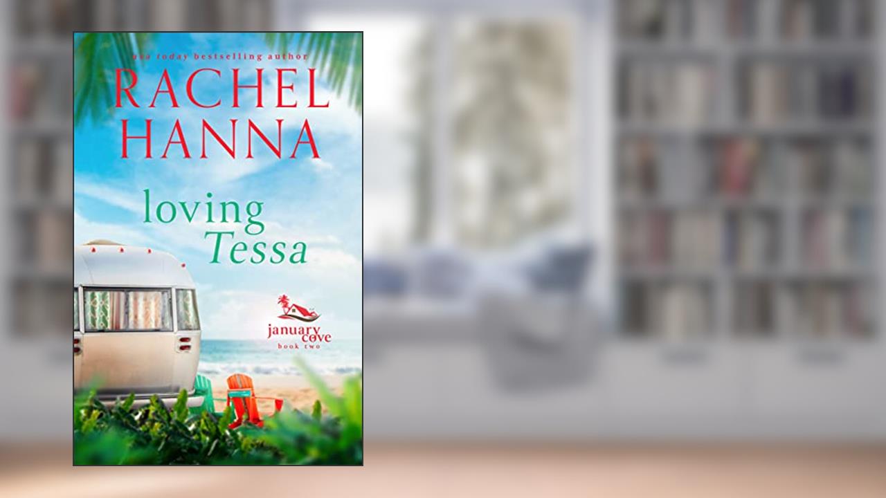 Loving Tessa (January Cove Book 2), written by Rachel Hanna