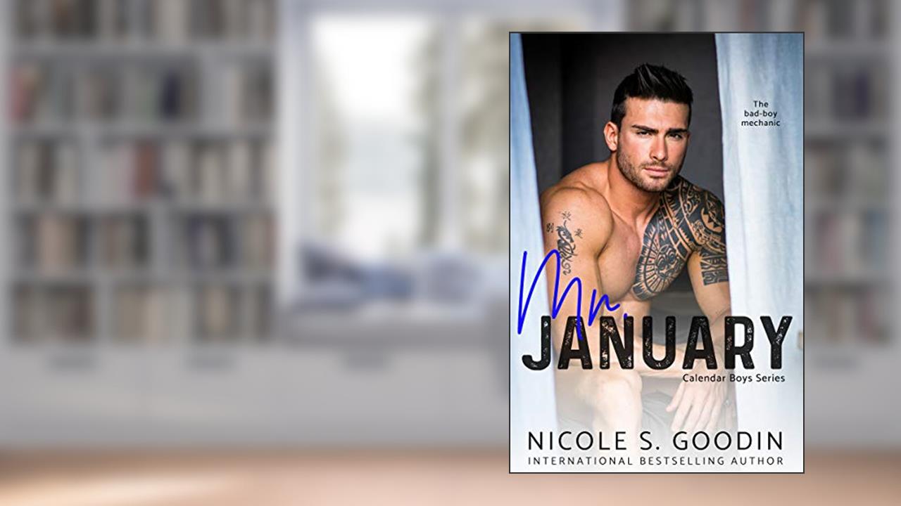 Mr. January: A Second Chance Romance (Calendar Boys Series Book 1), written by Nicole S. Goodin