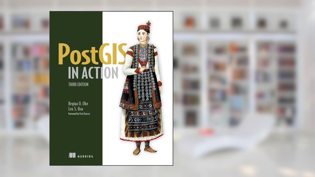 PostGIS in Action, Third Edition, written by Leo S. Hsu; Regina Obe