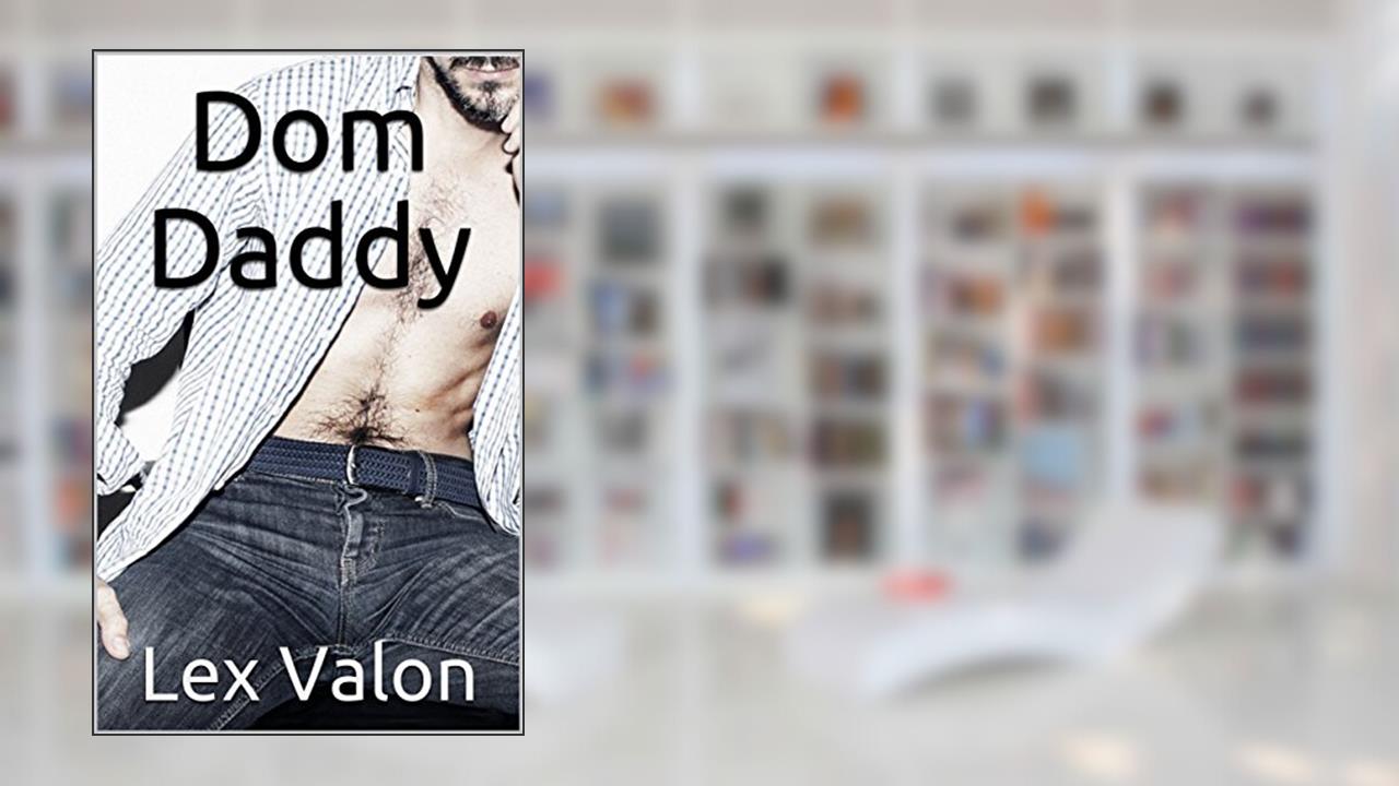 Dom Daddy, written by Lex Valon