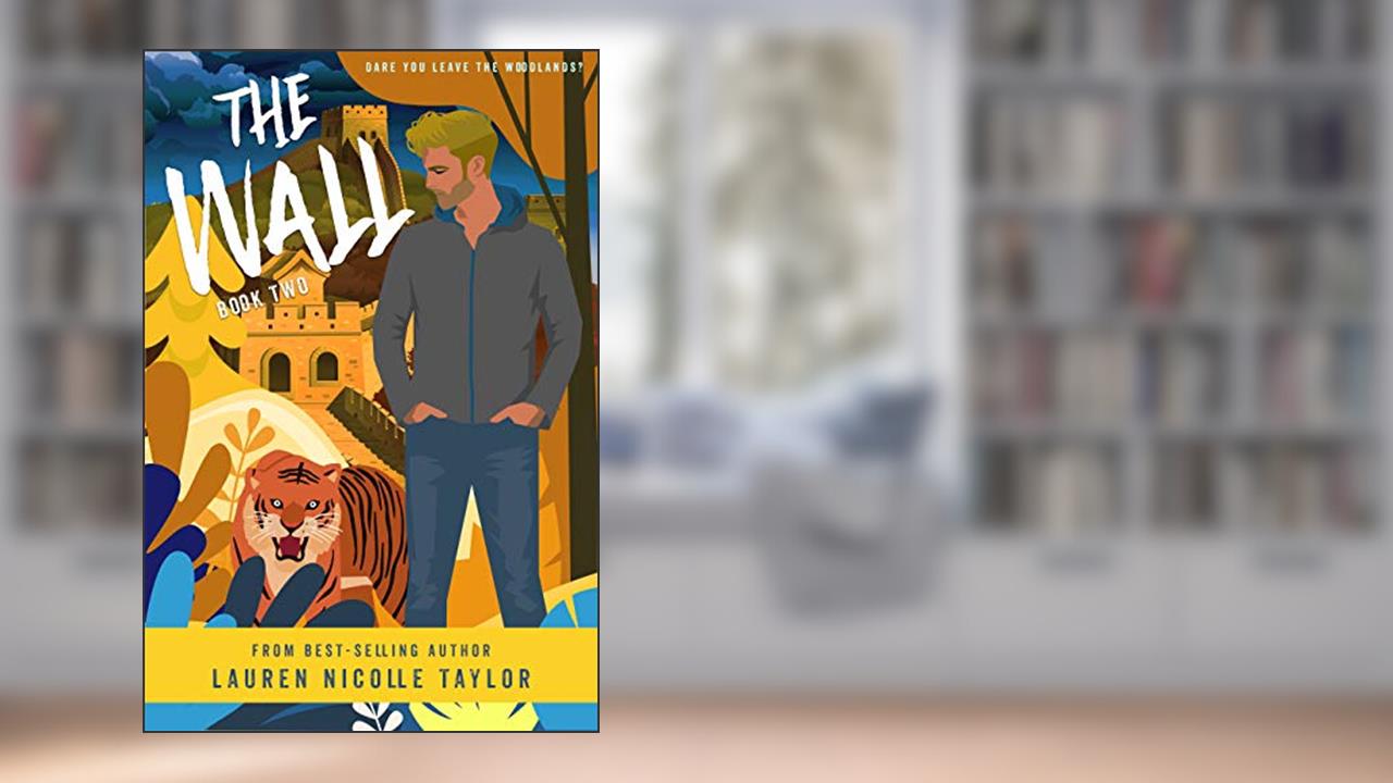 The Wall (The Woodlands Series Book 2), written by Lauren Nicolle Taylor