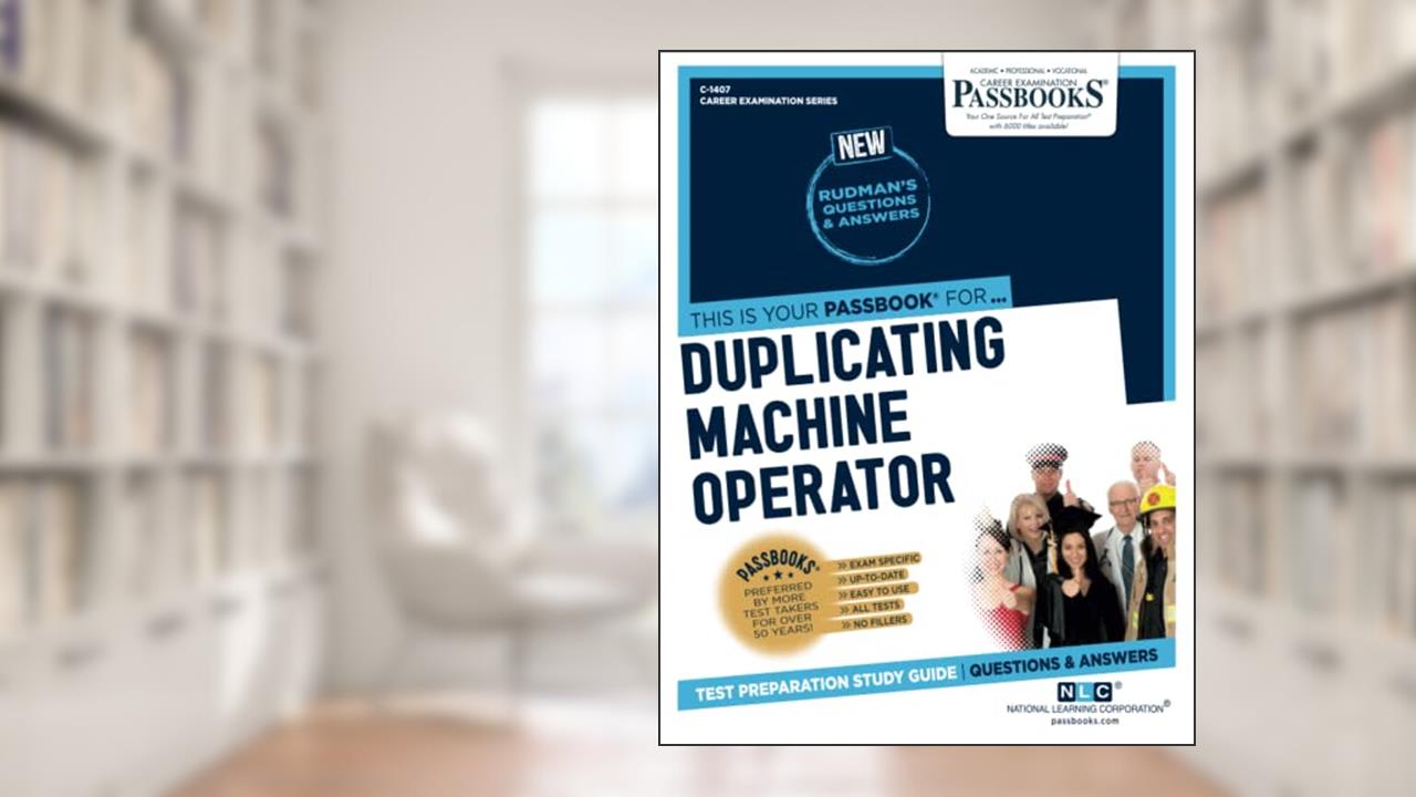 Duplicating Machine Operator (C-1407): Passbooks Study Guide (1407) (Career Examination Series), written by National Learning Corporation