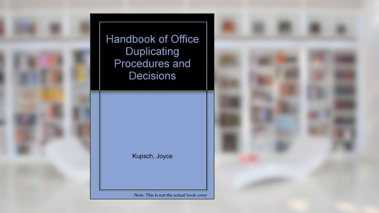 Handbook of Office Duplicating Procedures and Decisions, written by Joyce Kupsh
