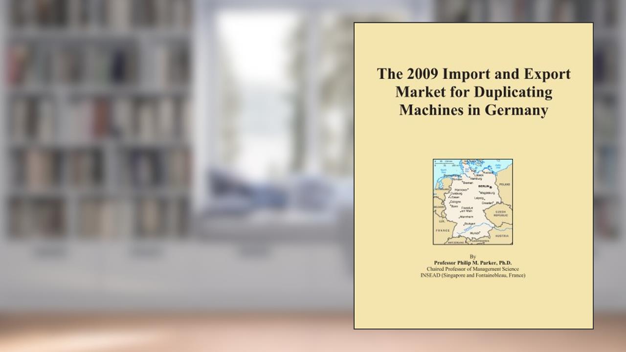 The 2009 Import and Export Market for Duplicating Machines in Germany, written by Icon Group International