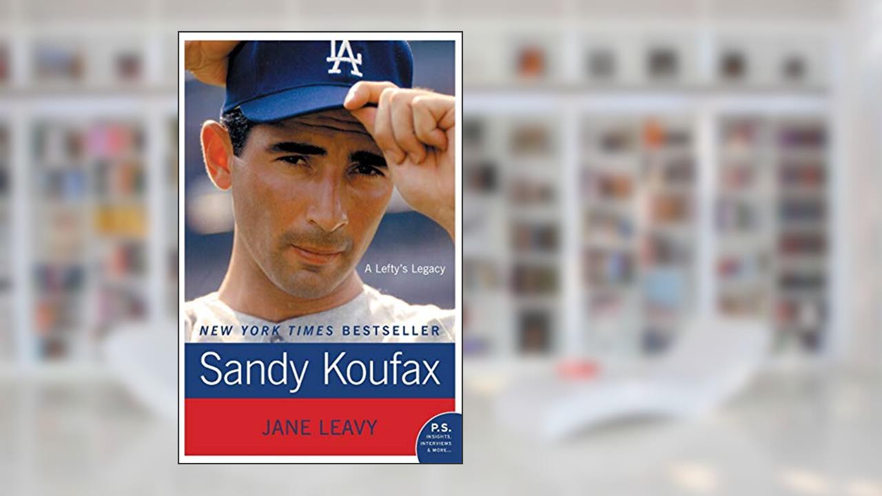 Sandy Koufax: A Lefty's Legacy, written by Jane Leavy