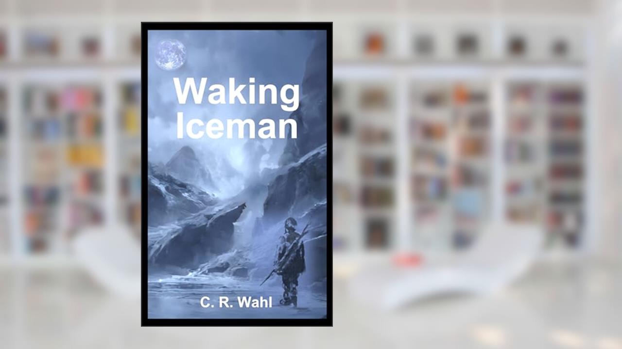 Waking Iceman, written by C R Wahl