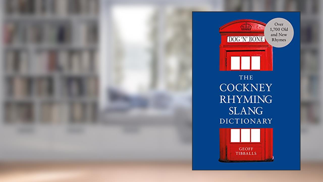 The Cockney Rhyming Slang Dictionary, written by Geoff Tibballs