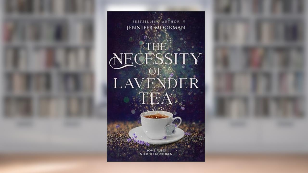 The Necessity of Lavender Tea: (Mystic Water Series Book 2), written by Jennifer Moorman