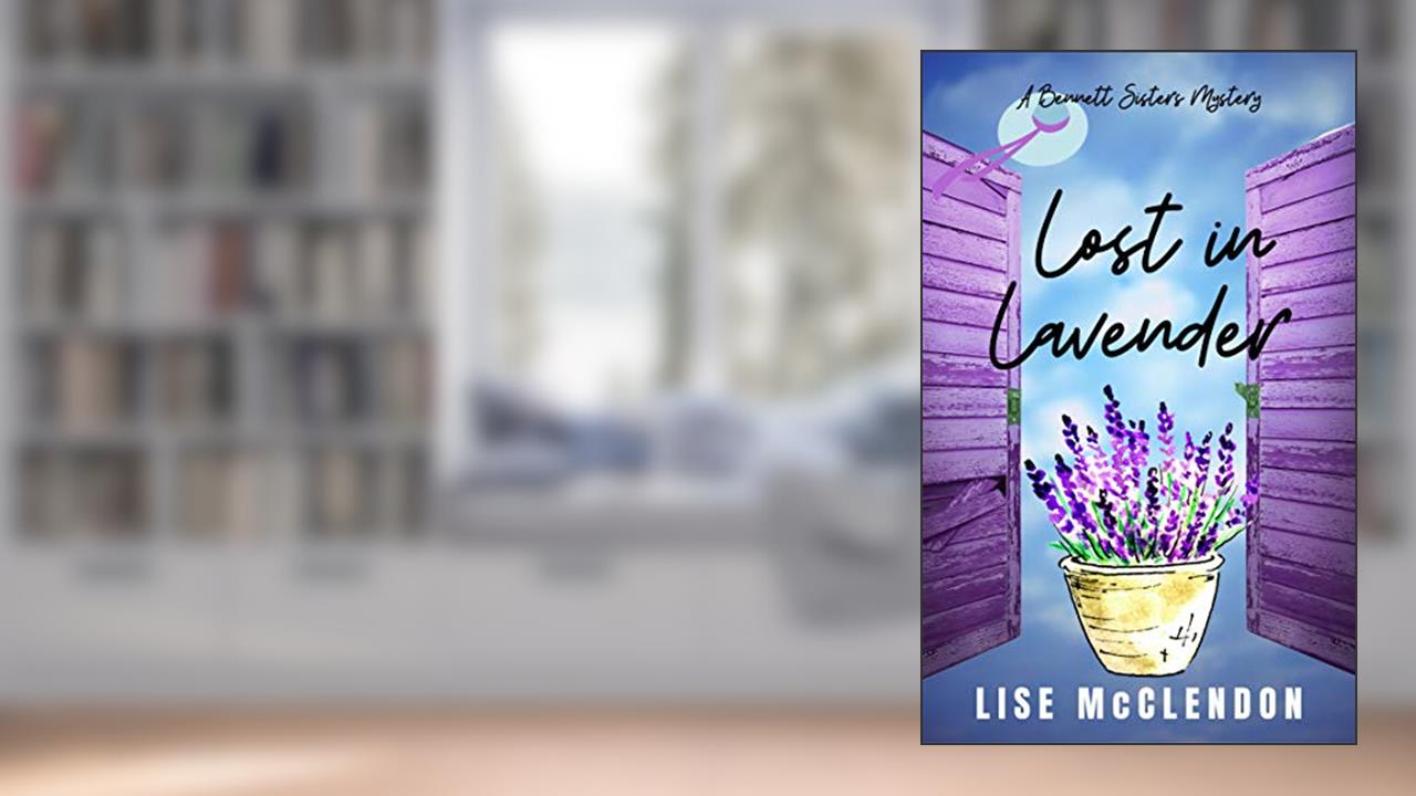 Lost in Lavender (Bennett Sisters Mysteries Book 13), written by Lise McClendon