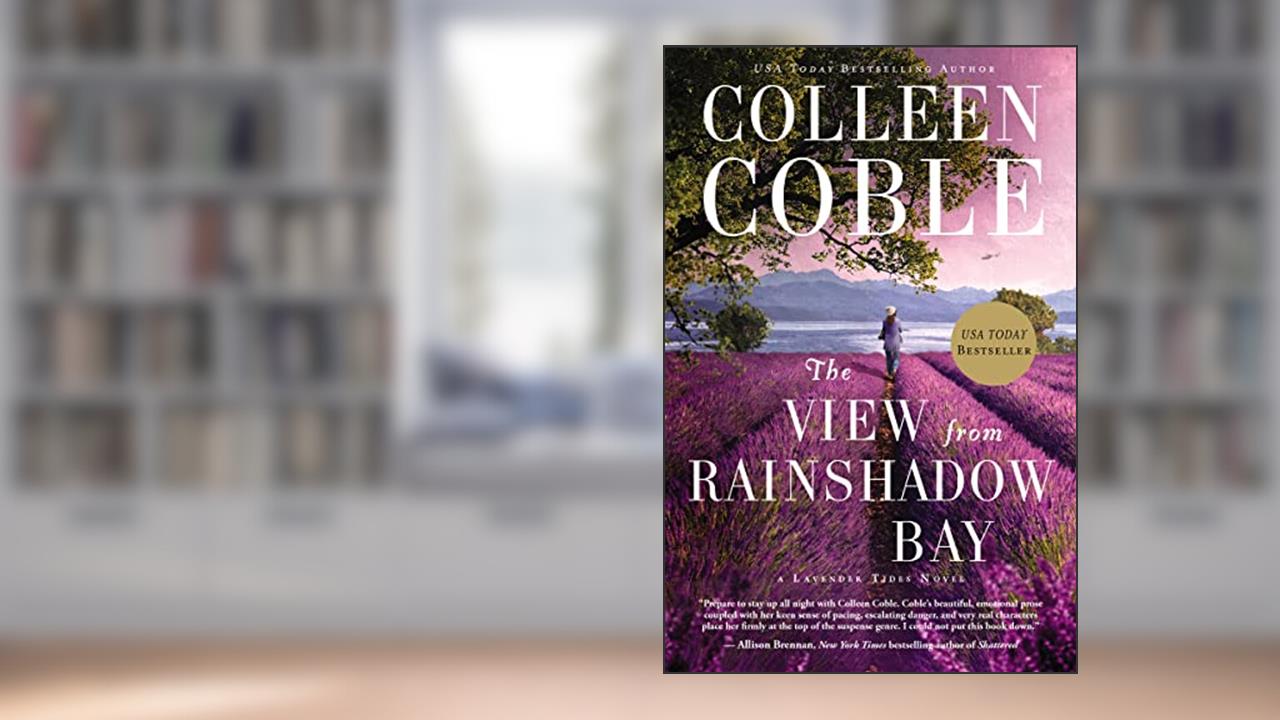 The View from Rainshadow Bay (A Lavender Tides Novel), written by Colleen Coble
