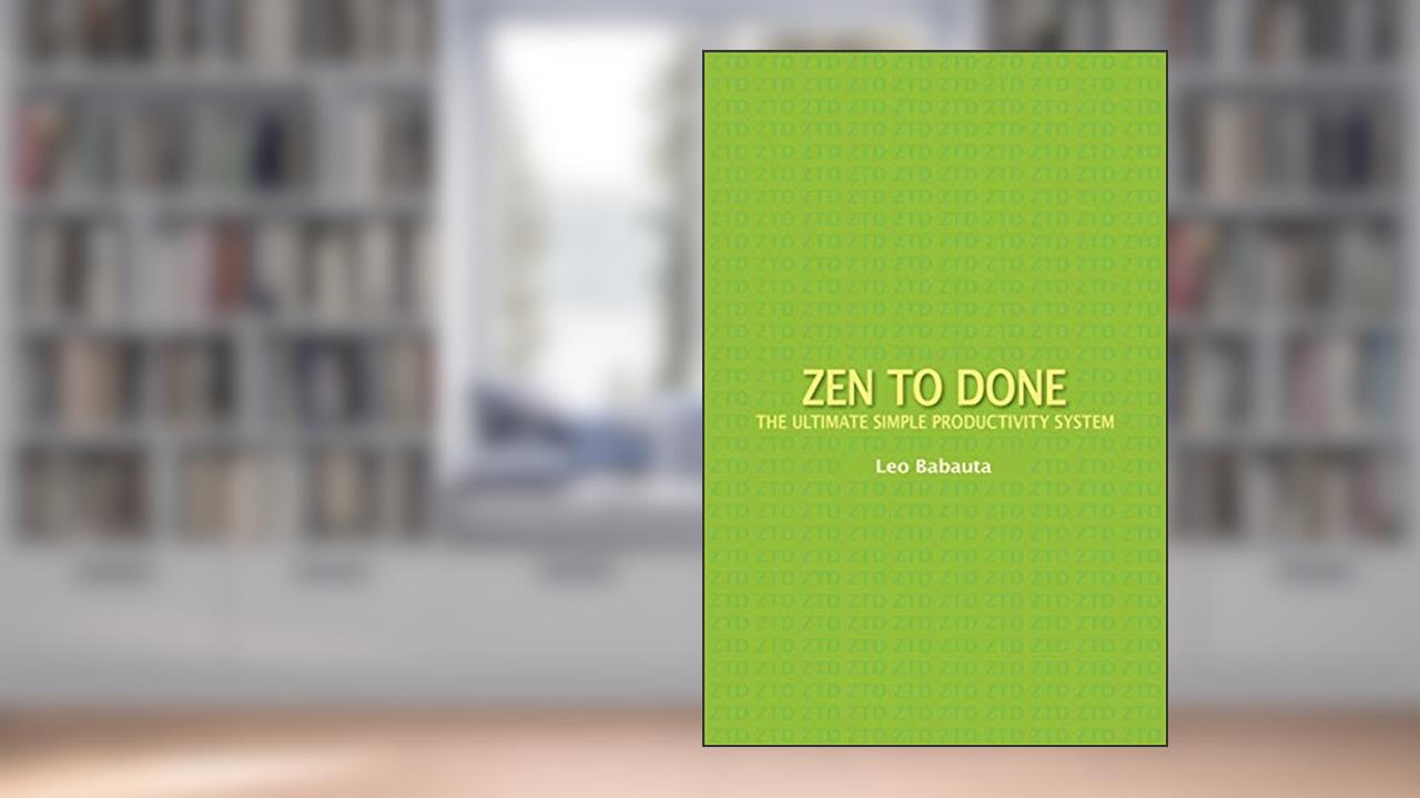 Zen to Done: The Ultimate Simple Productivity System, written by Leo Babauta