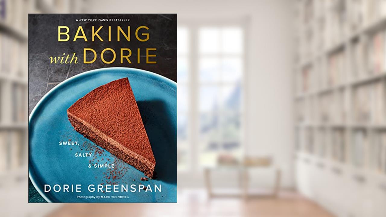 Baking With Dorie: Sweet, Salty & Simple, written by Dorie Greenspan