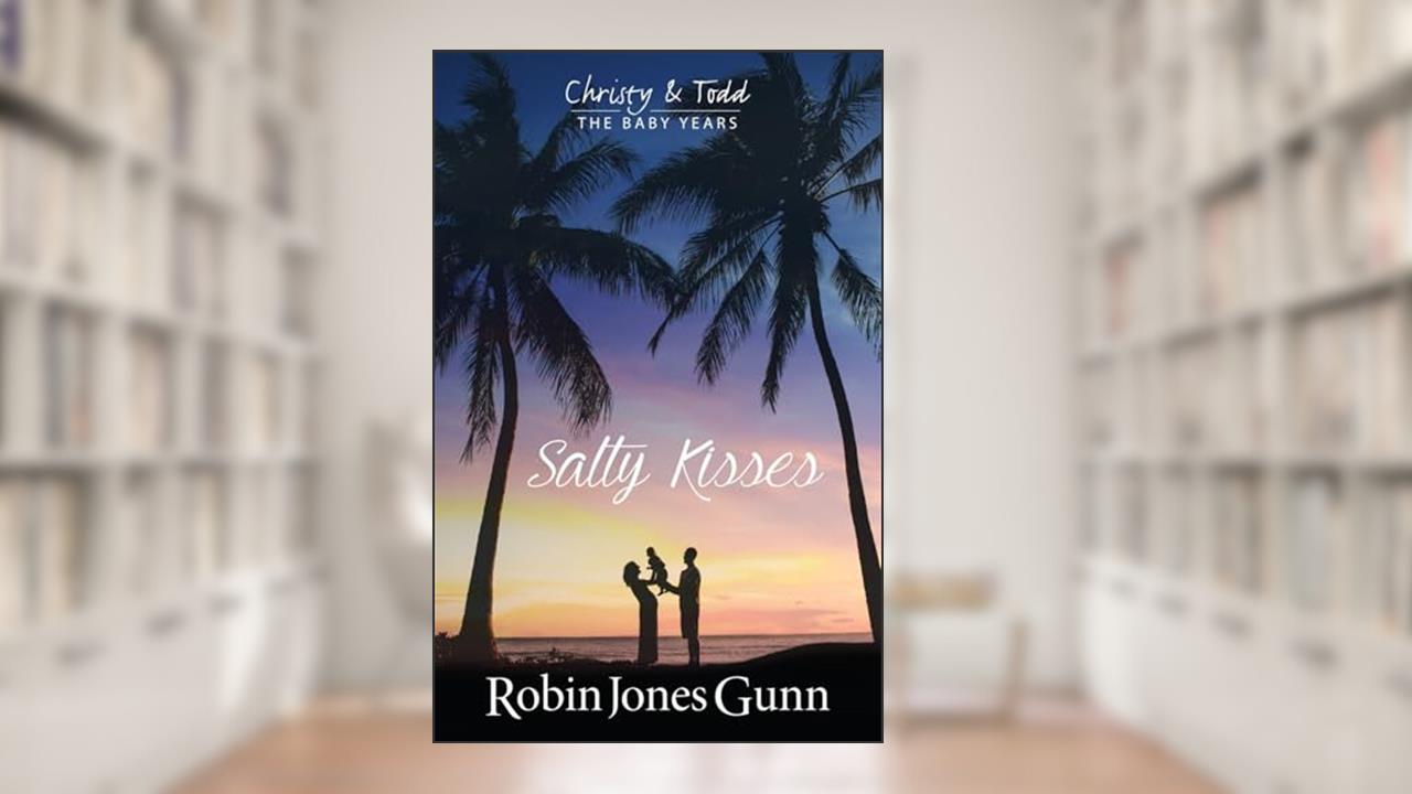Salty Kisses: Christy & Todd: the Baby Years #2, written by Robin Jones Gunn