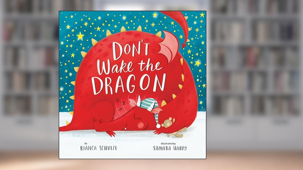 Don't Wake the Dragon (Clever Storytime), written by Bianca Schulze; Clever Media