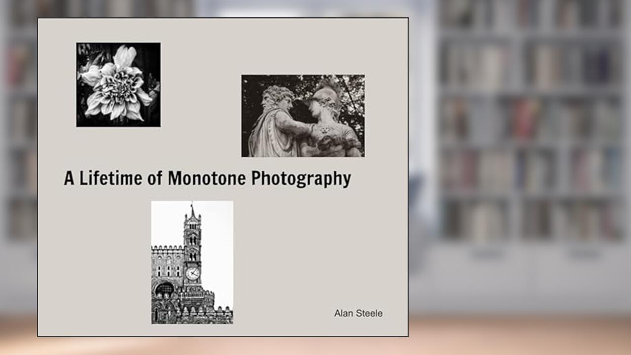 A Lifetime of Monotone Photographs, written by Alan Steele