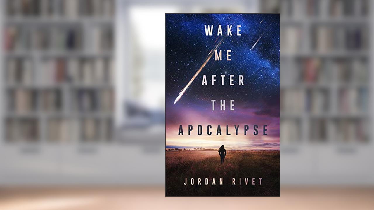 Wake Me After the Apocalypse (Bunker Book 1), written by Jordan Rivet