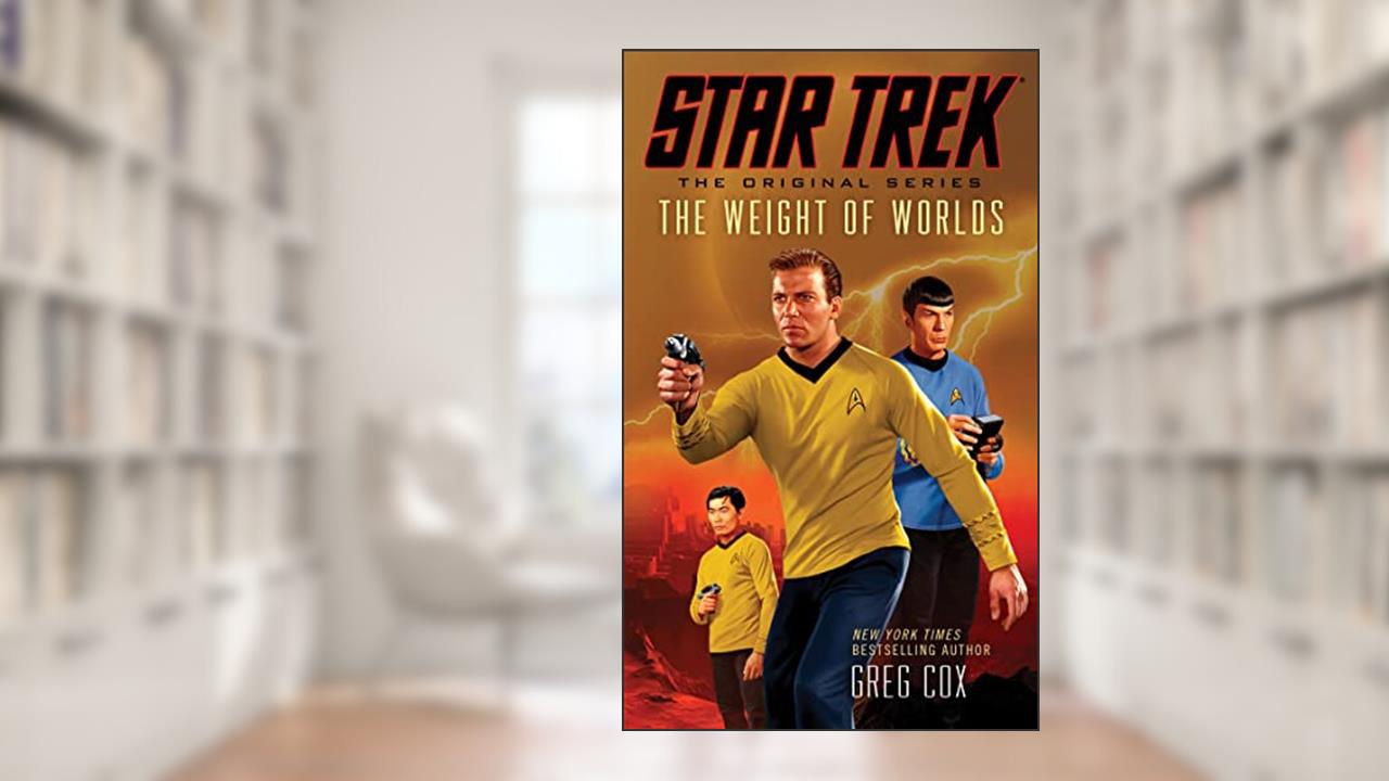 The Weight of Worlds (Star Trek: The Original Series), written by Greg Cox
