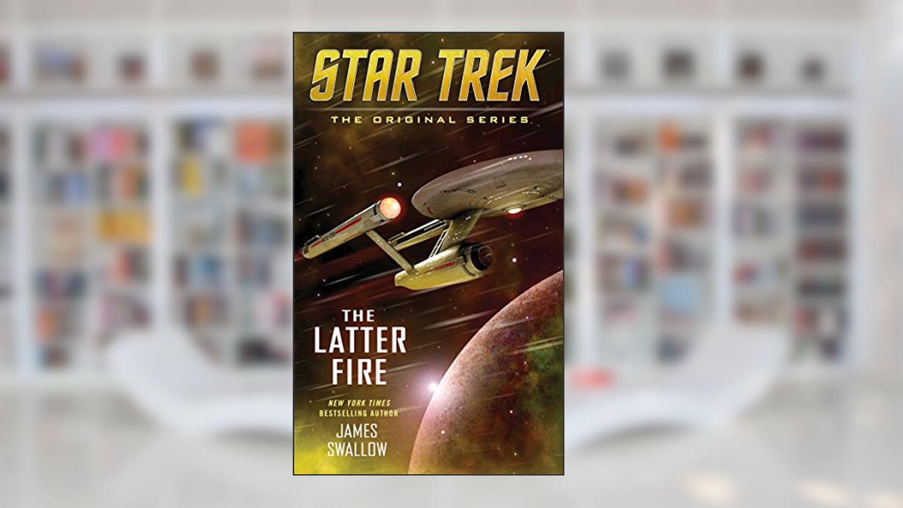 The Latter Fire (Star Trek: The Original Series), written by James Swallow