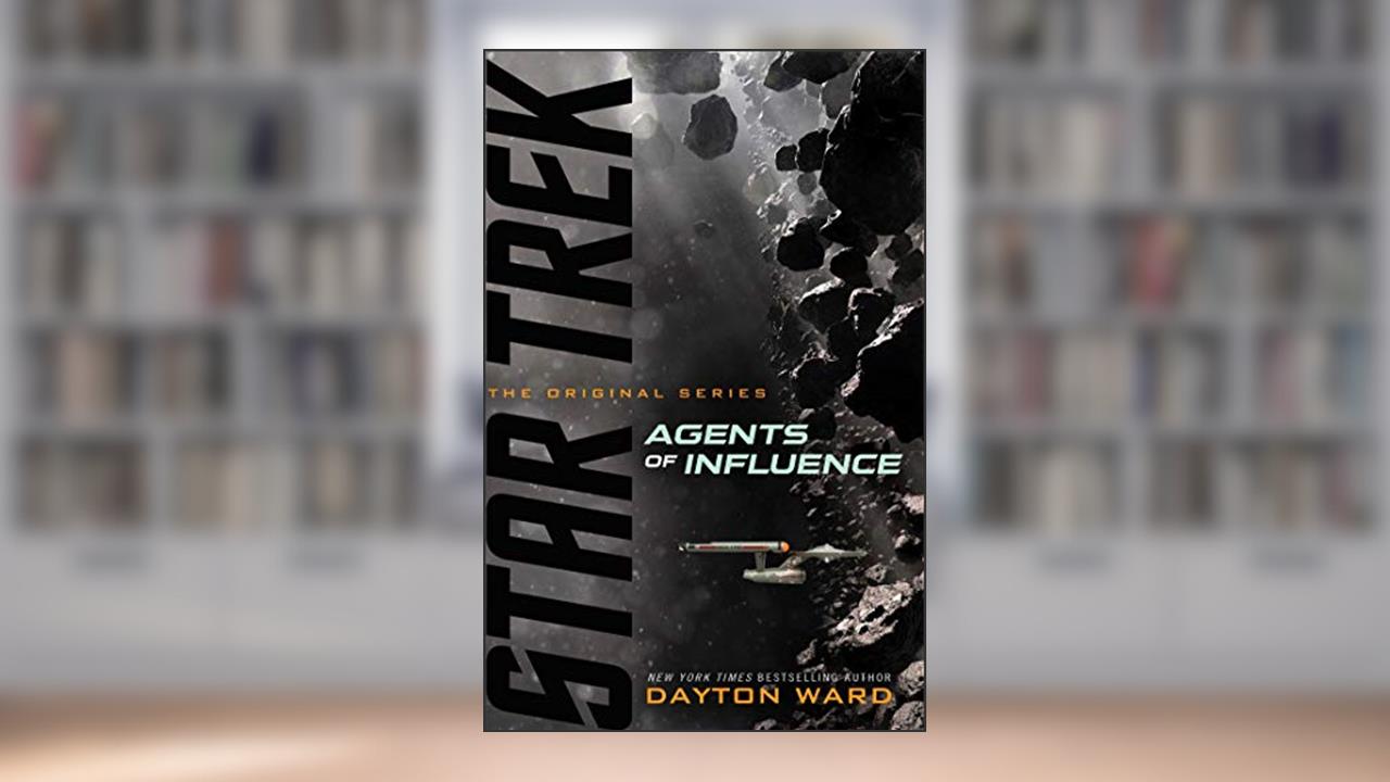 Agents of Influence (Star Trek: The Original Series), written by Dayton Ward