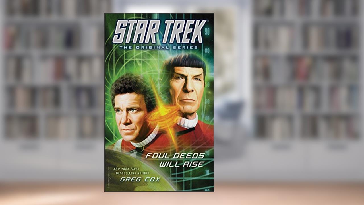 Star Trek: The Original Series: Foul Deeds Will Rise, written by Greg Cox