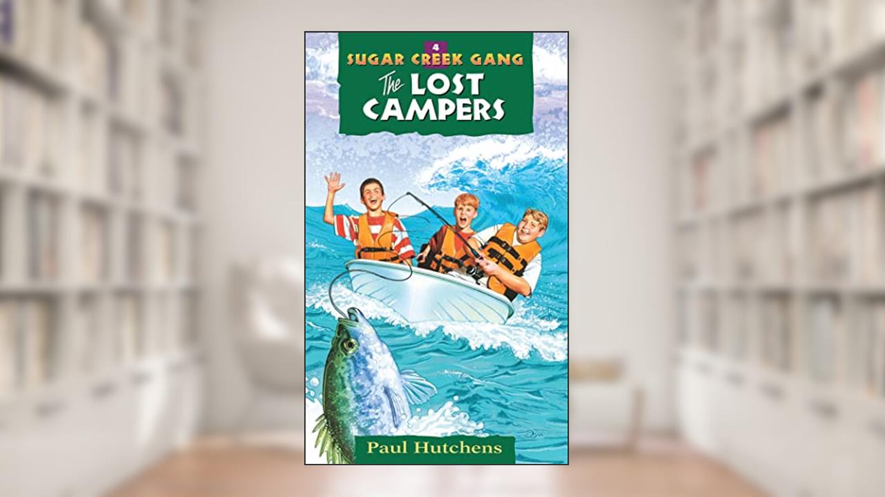 The Lost Campers (Volume 4) (Sugar Creek Gang Original Series), written by Paul Hutchens