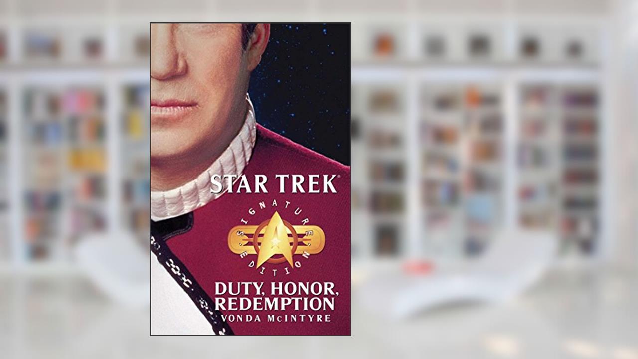 Star Trek: Signature Edition: Duty, Honor, Redemption: Signature Edition: Duty, Honor, Redemption (Star Trek: The Original Series), written by Vonda N. McIntyre