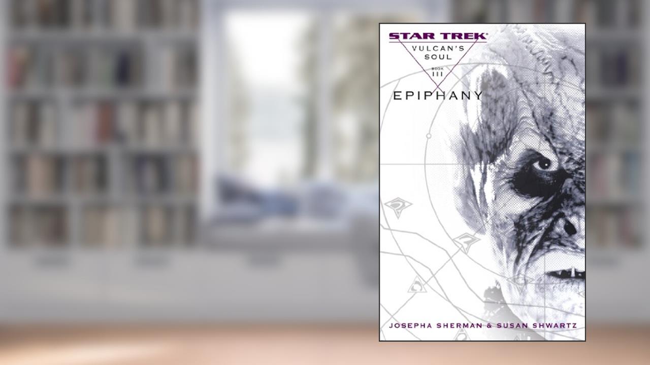 Vulcan's Soul #3: Epiphany (3) (Star Trek: The Original Series), written by Josepha Sherman; Susan Shwartz