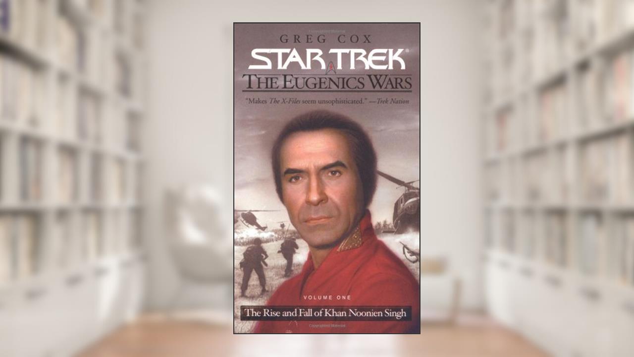 The Star Trek: The Original Series: The Eugenics Wars #1: The Rise and Fall of Khan Noonien Singh, written by Greg Cox