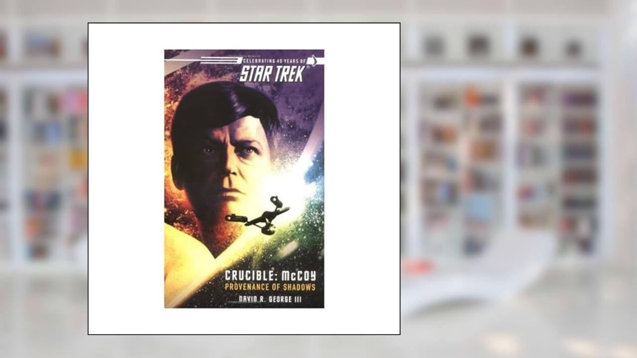 Star Trek: The Original Series: Crucible: McCoy: Provenance of Shadows, written by David R. George III