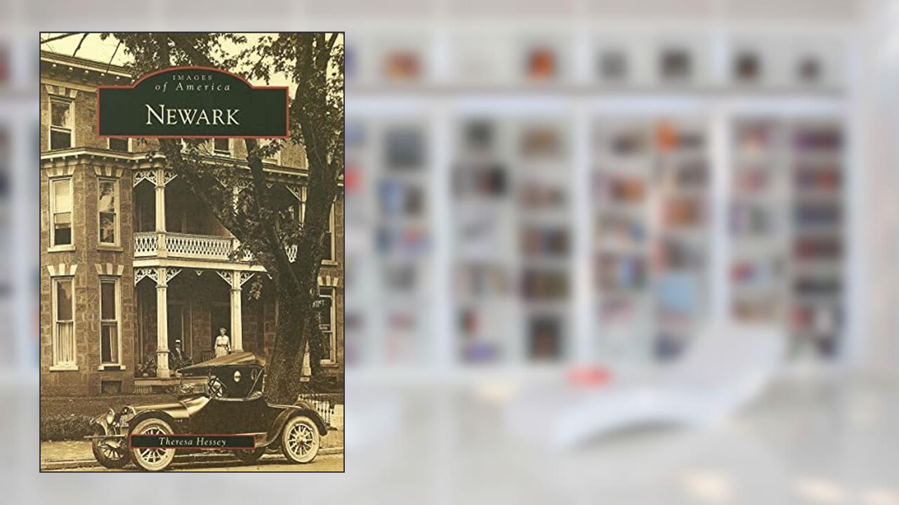 Newark (Images of America: Delaware), written by Theresa Hessey
