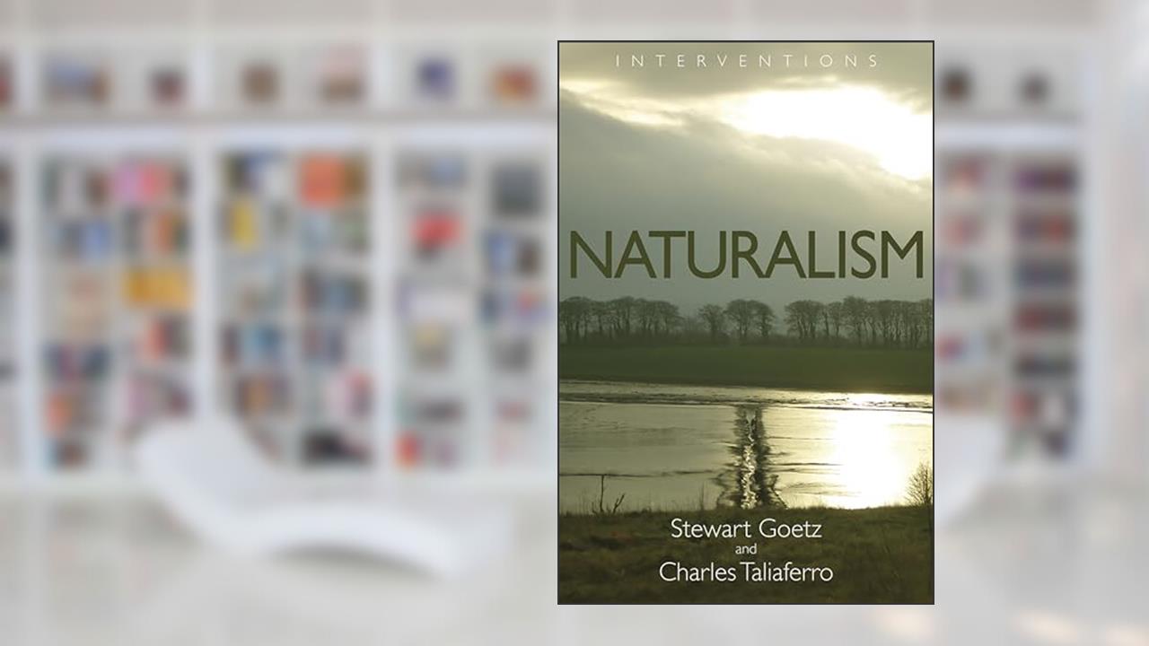 Naturalism (Interventions (INT)), written by Stewart Goetz; Charles Taliaferro