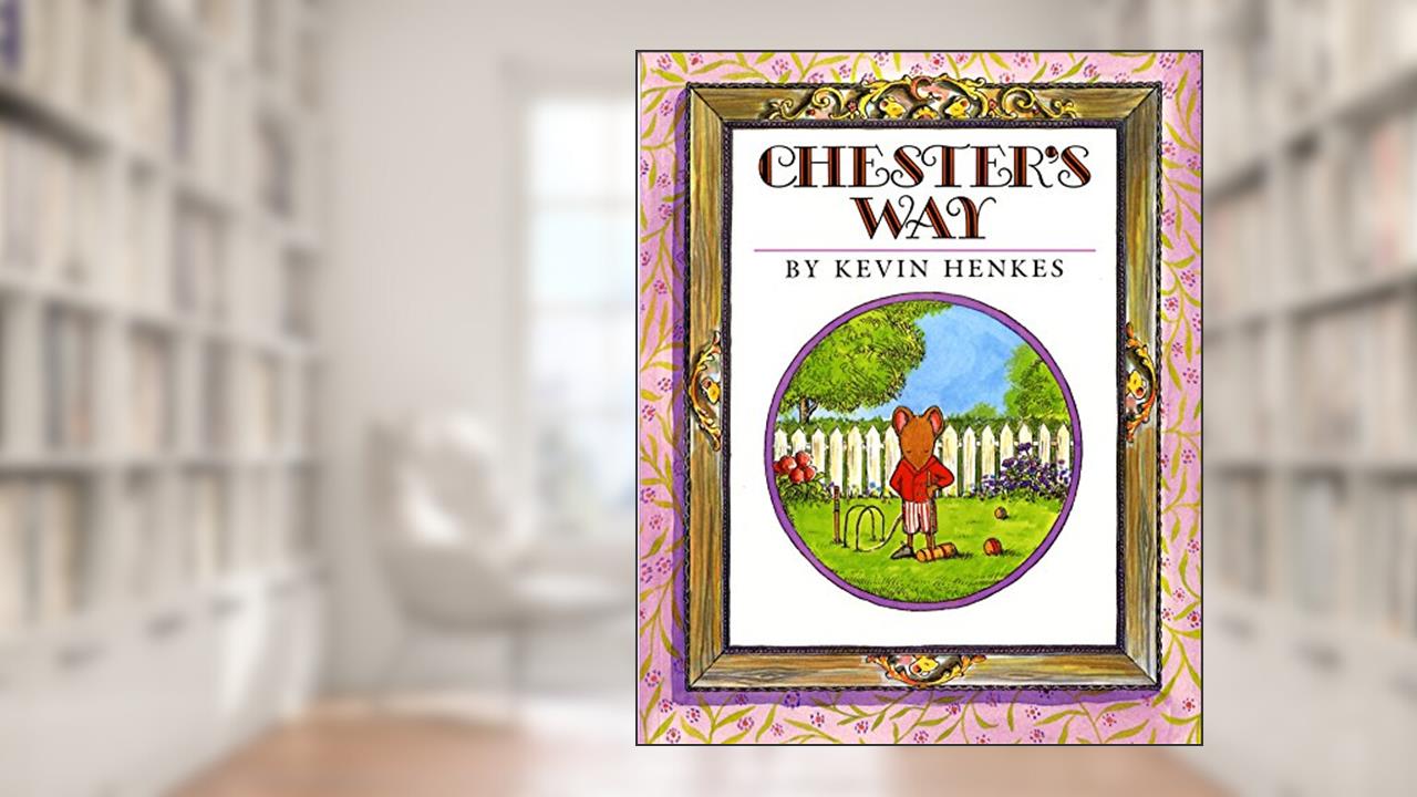 Chester's Way, written by Kevin Henkes