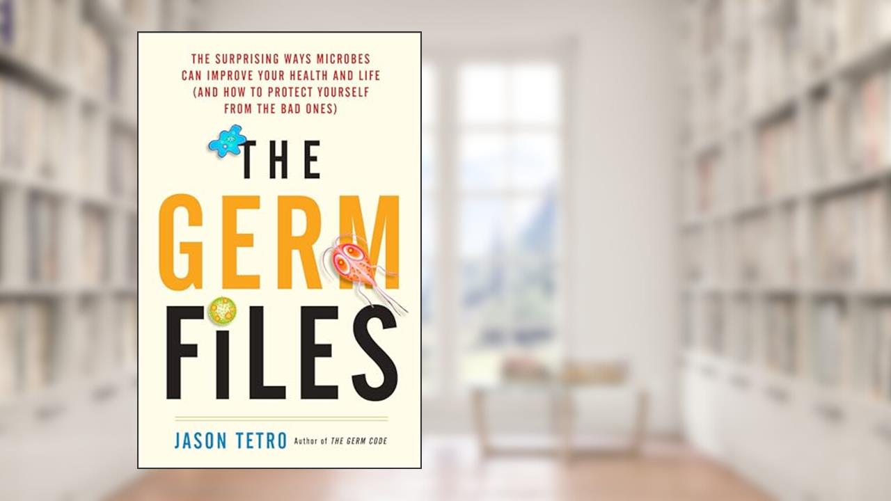The Germ Files: The Surprising Ways Microbes Can Improve Your Health and Life (and How to Protect Yourself from the Bad Ones), written by Jason Tetro