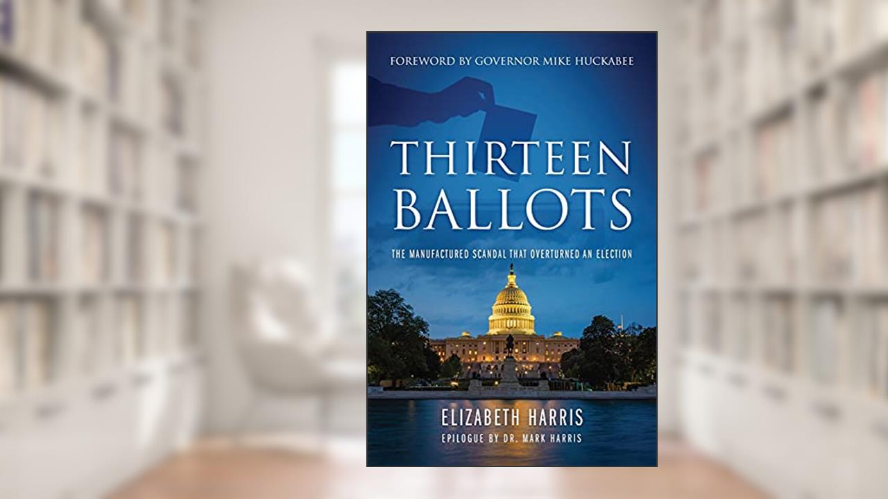 Thirteen Ballots: The Manufactured Scandal That Overturned an Election, written by Elizabeth Harris