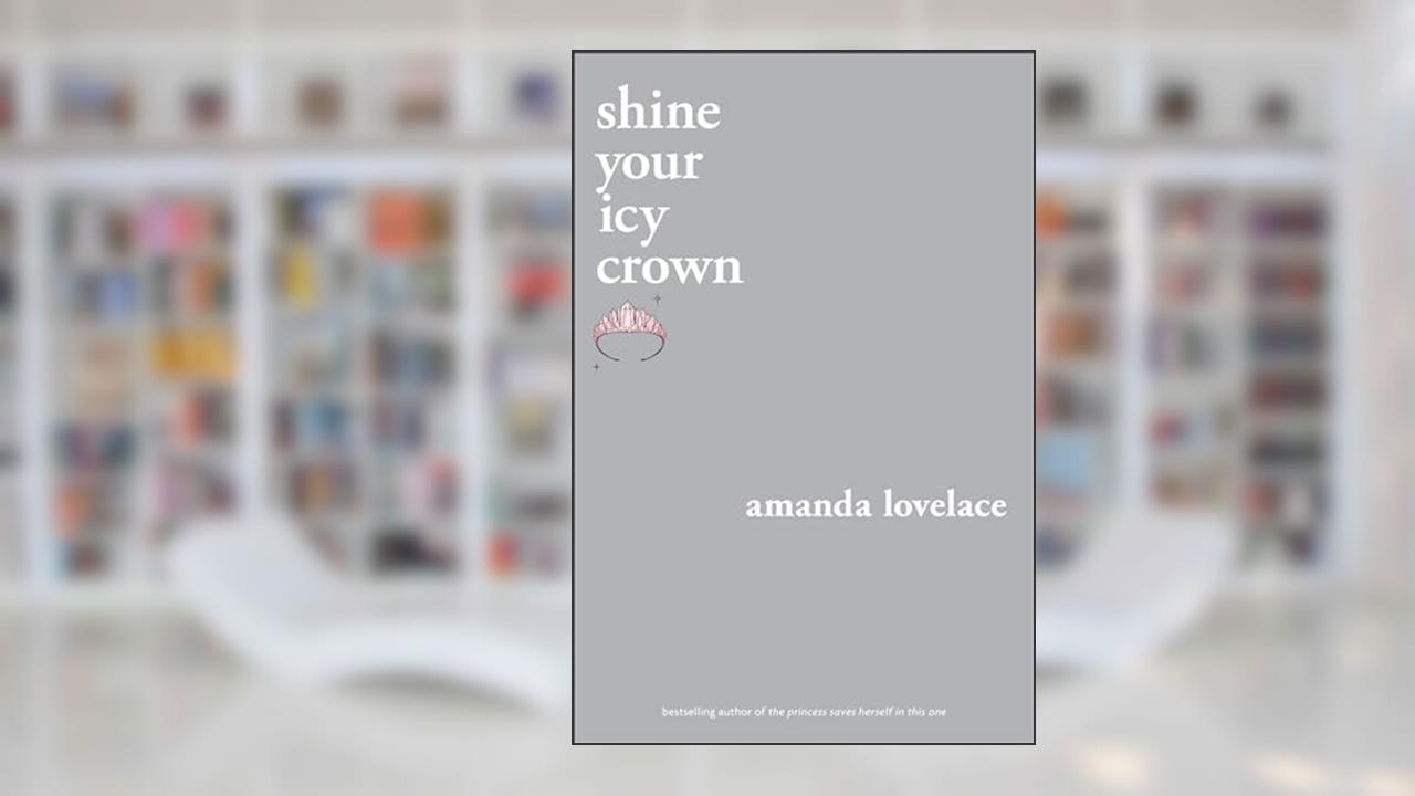 shine your icy crown (You Are Your Own Fairy Tale), written by Amanda Lovelace