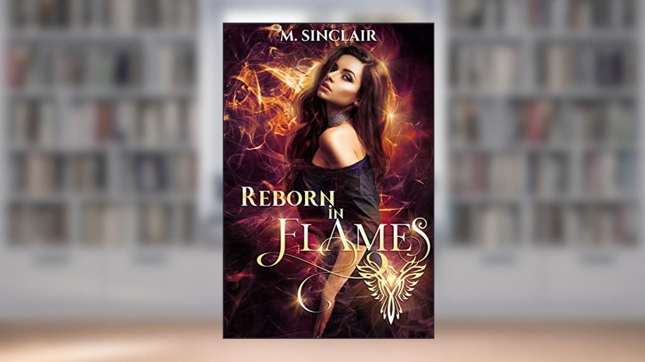 Reborn In Flames, written by M. Sinclair