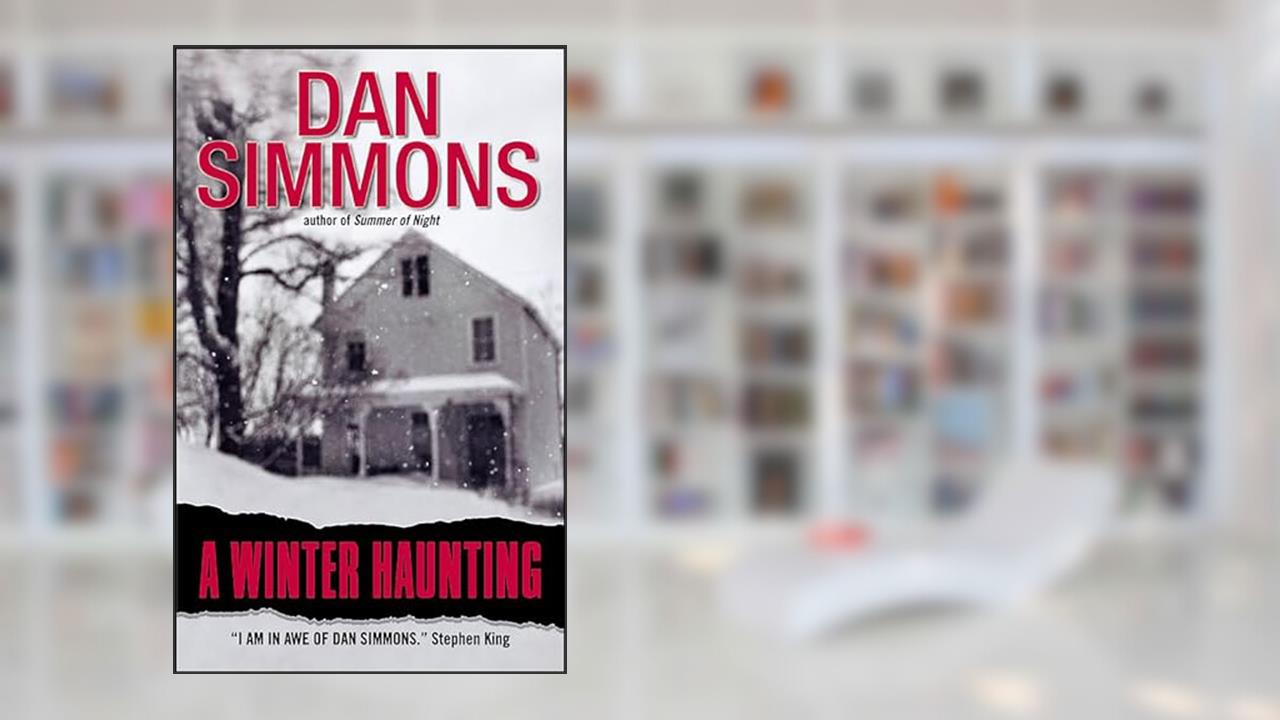 A Winter Haunting (Seasons of Horror Book 2), written by Dan Simmons