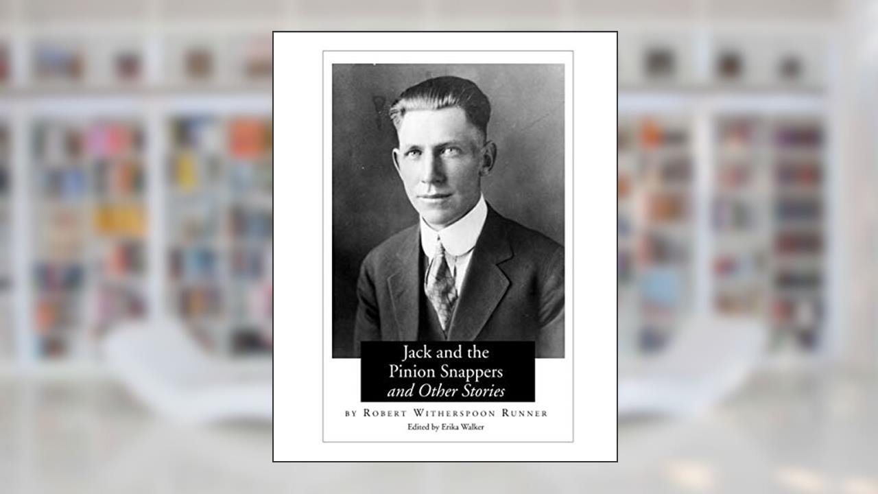 Jack and the Pinion Snappers and Other Stories, written by Robert Witherspoon Runner