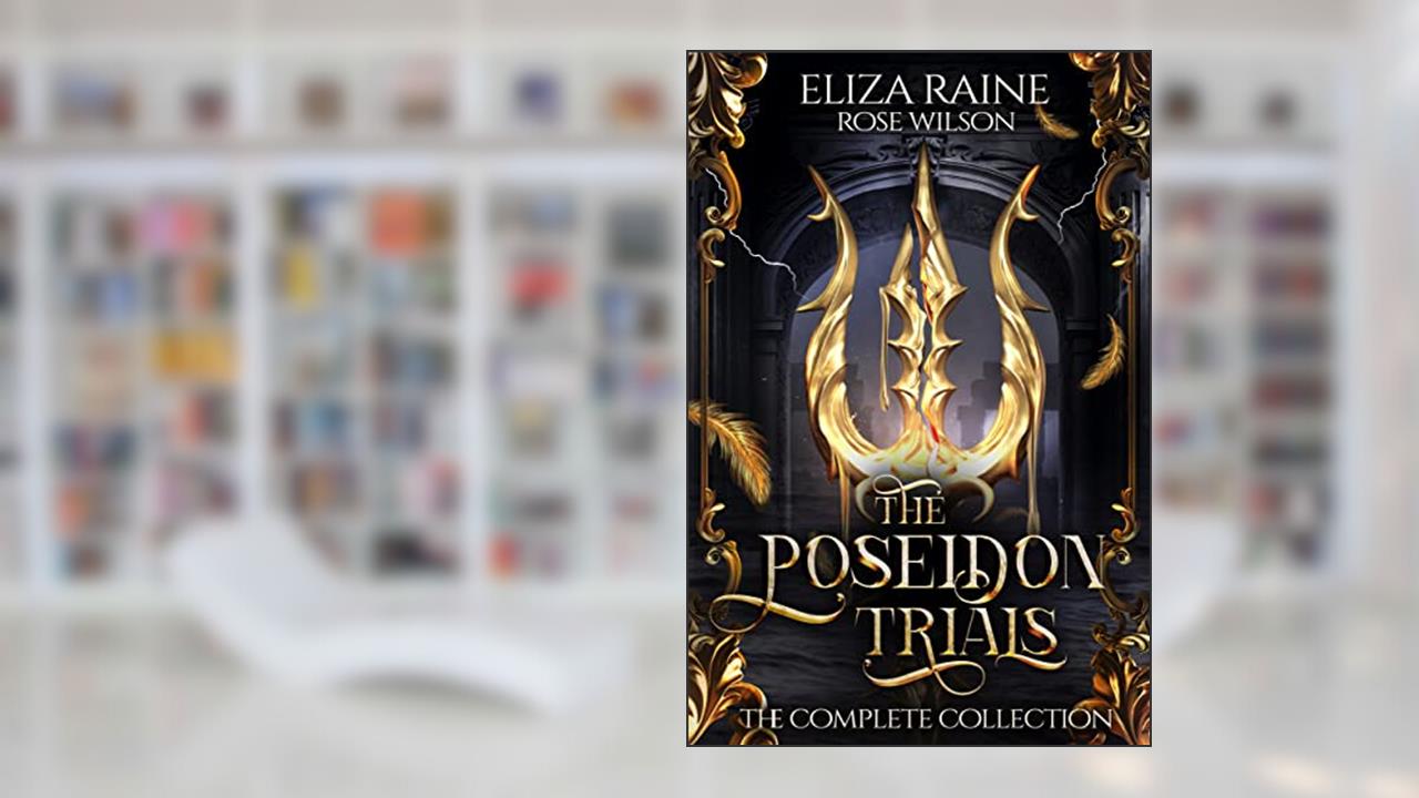 The Poseidon Trials: The Complete Collection (Dark Gods of Olympus Complete Trilogies Book 3), written by Eliza Raine