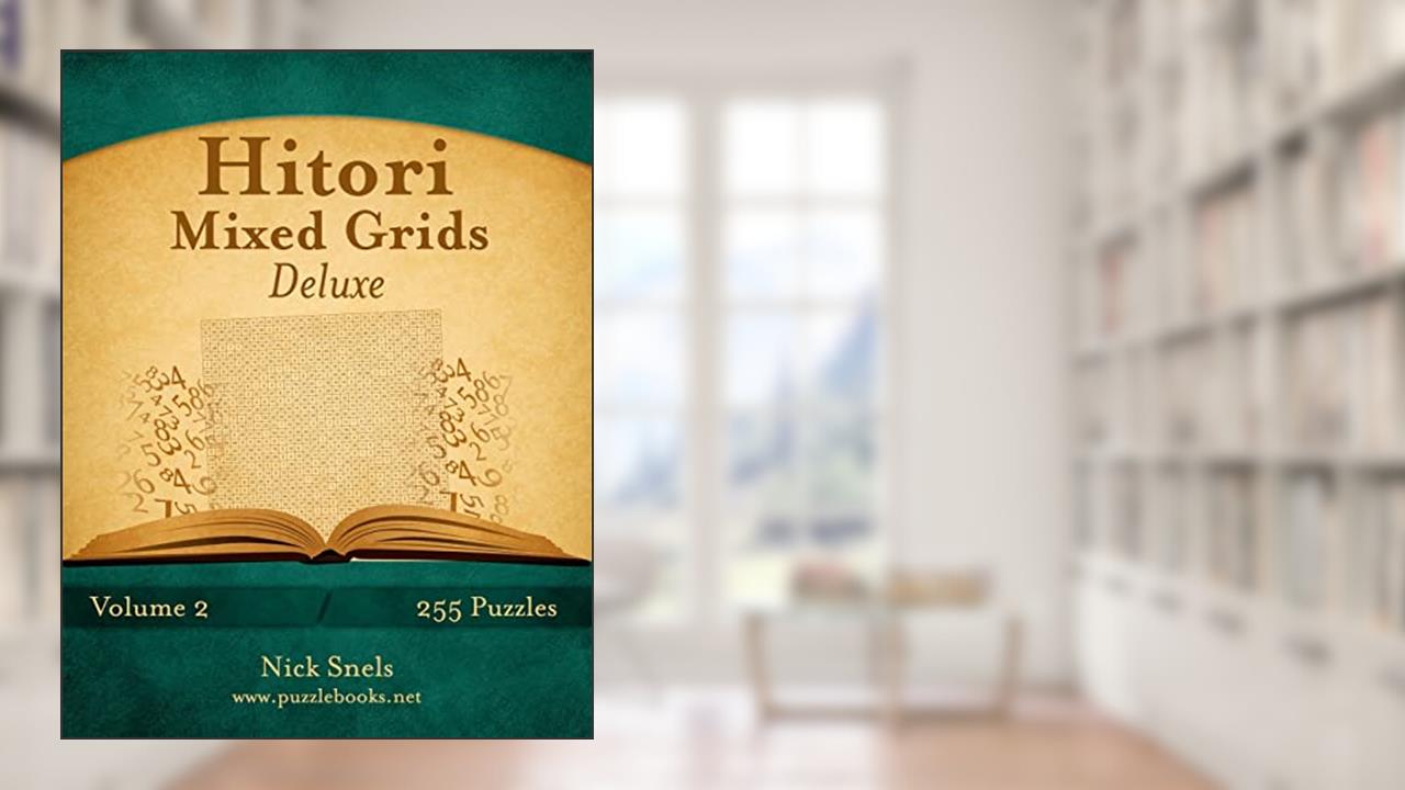 Hitori Mixed Grids Deluxe - Volume 2 - 255 Logic Puzzles, written by Nick Snels