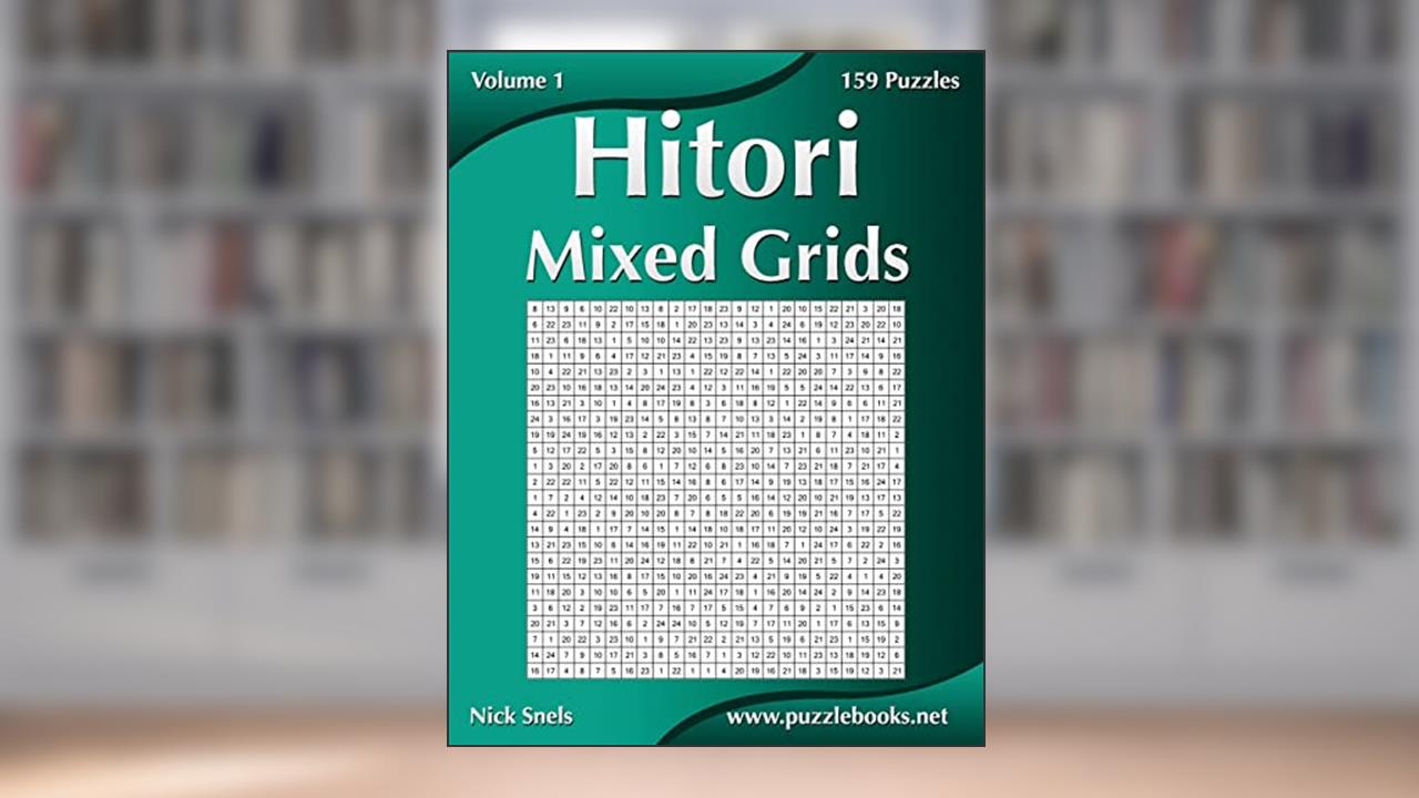 Hitori Mixed Grids - Volume 1 - 159 Puzzles, written by Nick Snels