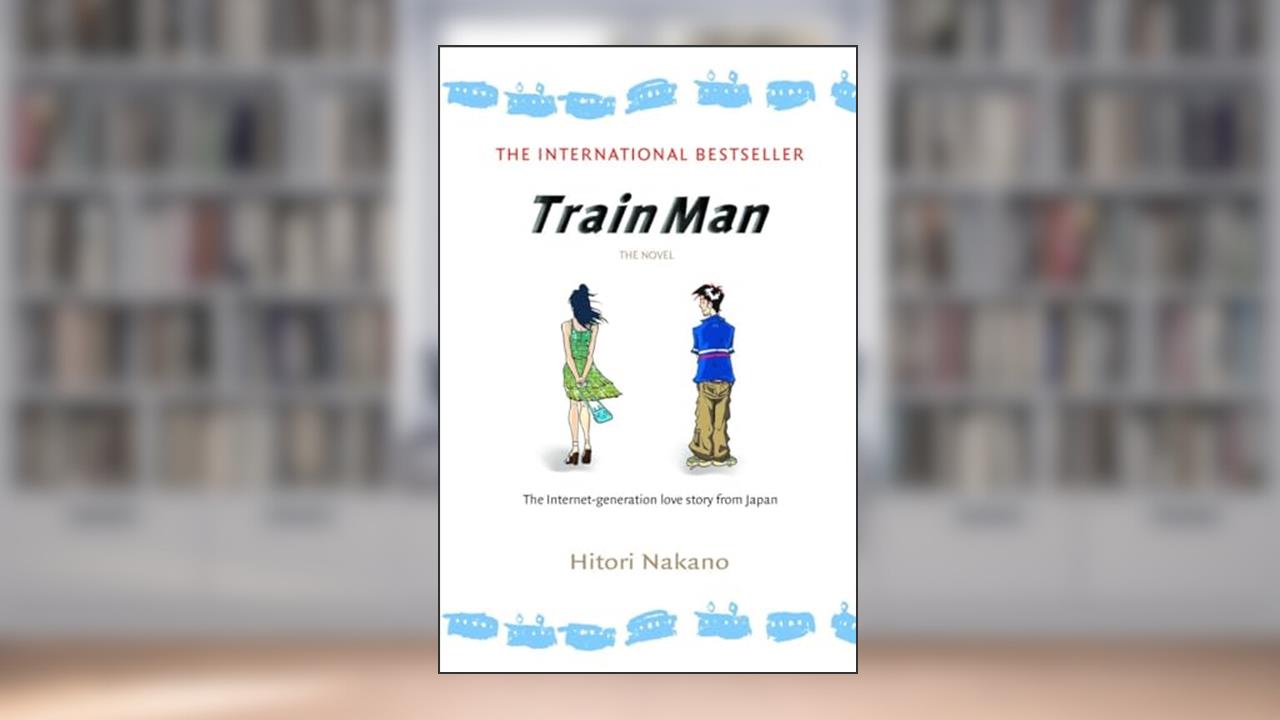 Train Man: The Novel (Del Rey Books (Paperback)), written by Hitori Nakano