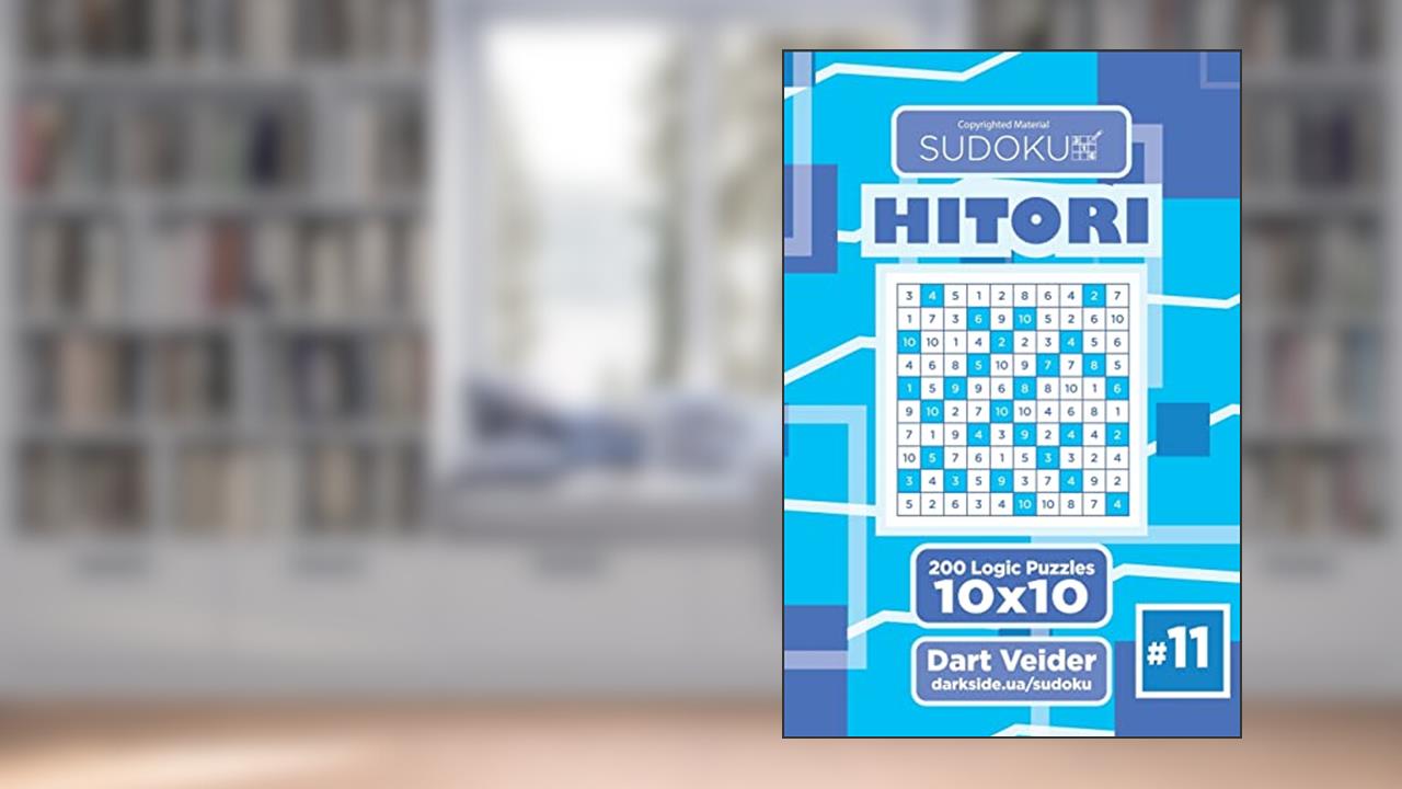 Sudoku Hitori - 200 Logic Puzzles 10x10 (Volume 11), written by Dart Veider