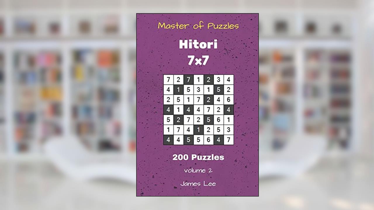 Master of Puzzles Hitori - 200 Puzzles 7x7 vol. 2, written by James Lee